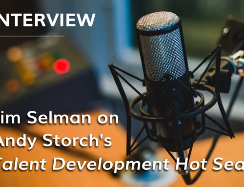 Jim Selman on Andy Storch’s Talent Development Hot Seat Podcast (March 28, 2019)